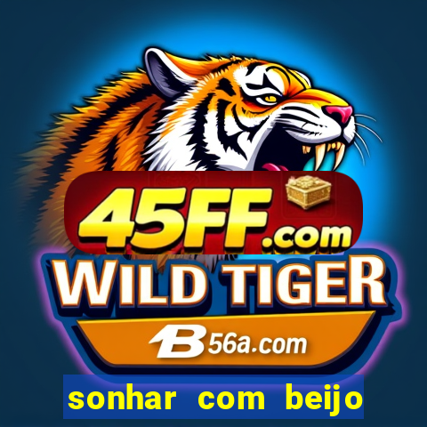 sonhar com beijo na boca jogo do bicho